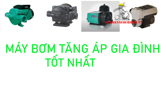 Top máy bơm tăng áp lực nước cho gia đình tốt nhất năm 2023